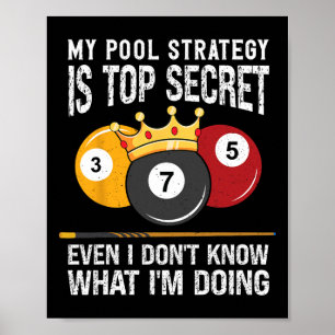 Meine Pool-Strategie ist Top Secret 8 Ball Pool Bi Poster