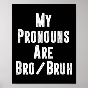 Meine Pronomen sind Bro Bruh Funny politisch incor Poster