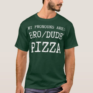 Meine Pronomen sind Bro Typ Pizza T T-Shirt
