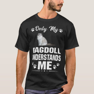 Meine Ragdoll Katze versteht Me Liebe Geschenk T-Shirt