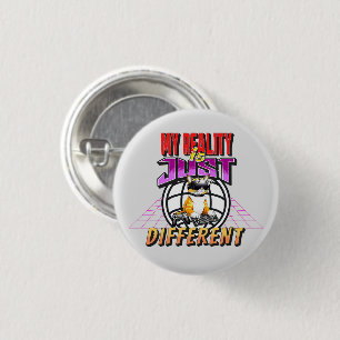 MEINE REALITÄT IST NUR ANDERS! BUTTON