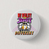 MEINE REALITÄT IST NUR ANDERS! BUTTON (Vorderseite)