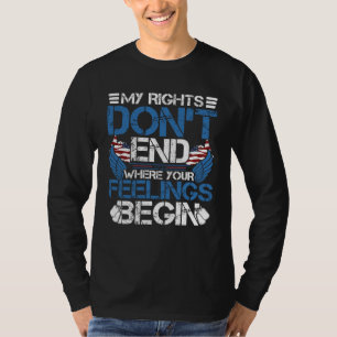 Meine Rechte enden nicht dort, wo deine Gefühle be T-Shirt