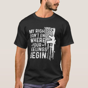 Meine Rechte enden nicht dort, wo Ihre Gefühle Dis T-Shirt