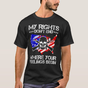 Meine Rechte enden nicht, wo Ihre Gefühle anfangen T-Shirt