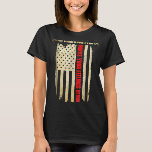 Meine Rechte enden nicht, wo Ihre Gefühle mit der T-Shirt