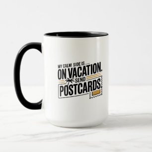 Meine ruhige Seite ist auf Urlaub Tasse