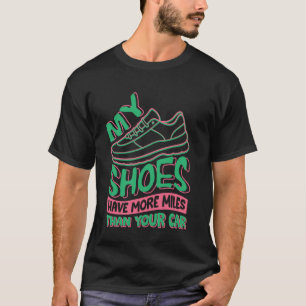 Meine Schuhe haben mehr Kilometer als dein Auto T-Shirt