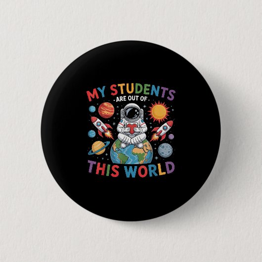 Meine Schüler sind aus diesem Weltraumlehrer Button (Vorderseite)