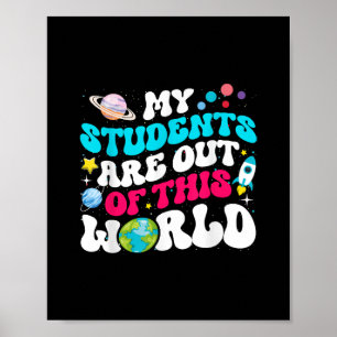 Meine Schüler sind aus diesem Weltraumlehrer Cu Poster