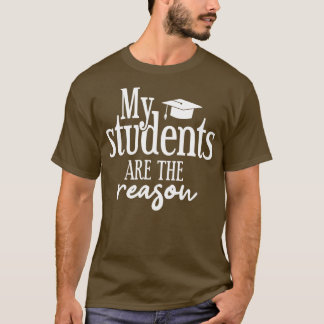 Meine Schüler sind der Grund 1 T-Shirt
