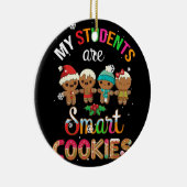 Meine Schüler sind Smart Cookies Weihnachtslehrer Keramik Ornament (Rechts)
