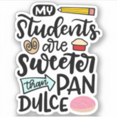 Meine Schüler sind süßer als Pan Dulce. Aufkleber (Vorderseite)