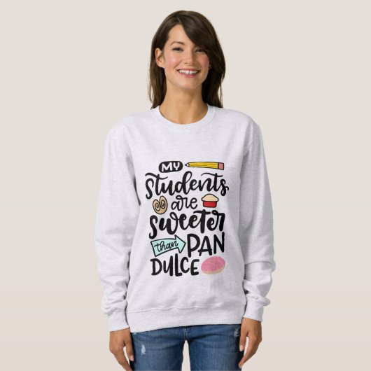 Meine Schüler sind süßer als Pan Dulce, Spanisch Sweatshirt (Vorne ganz)