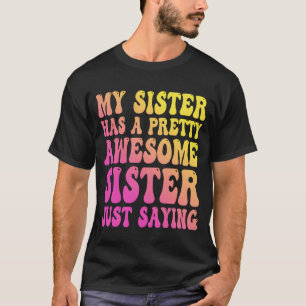 Meine Schwester hat ein ziemlich tolles Schwesterc T-Shirt