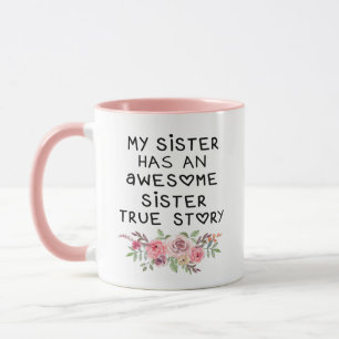Meine Schwester hat eine phantastische, wahre Gesc Tasse