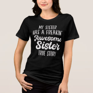 Meine Schwester hat eine phantastische, wahre Gesc Tri-Blend Shirt