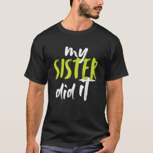 Meine Schwester hat es gemacht Spaß Große Schweste T-Shirt
