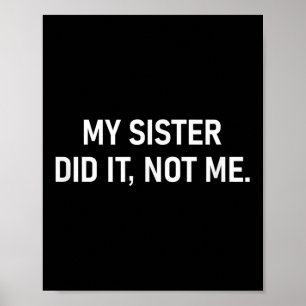 Meine Schwester hat es nicht mir getan, lustig, Wi Poster