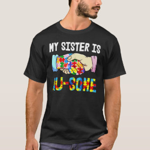 Meine Schwester hat etwas Autismus Kinder Autismu T-Shirt