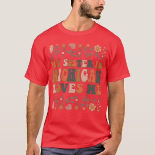Meine Schwester in Michigan liebt mich 70er Groovy T-Shirt