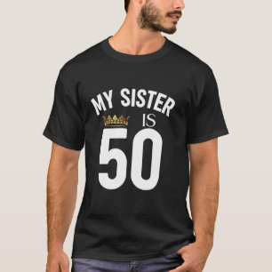 Meine Schwester ist 50 50. 50 Jahre alter Geschwis T-Shirt