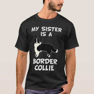Meine Schwester ist Besitzer eines Collie Dog an d T-Shirt