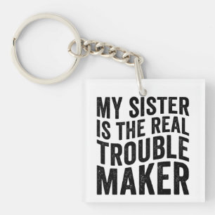 Meine Schwester ist die wahre Unruhestifterin Schlüsselanhänger