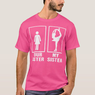 Meine Schwester ist eine Eiskunstläuferin T-Shirt