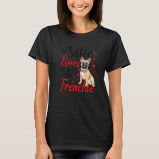 Meine Schwester Lieben mir mehr als die Frenchie B T-Shirt