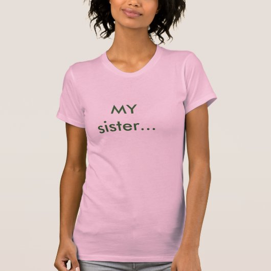 MEINE Schwester… T-Shirt (Vorderseite)