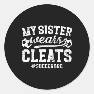 Meine Schwester trägt Fußballstollen Bruder Proud Runder Aufkleber
