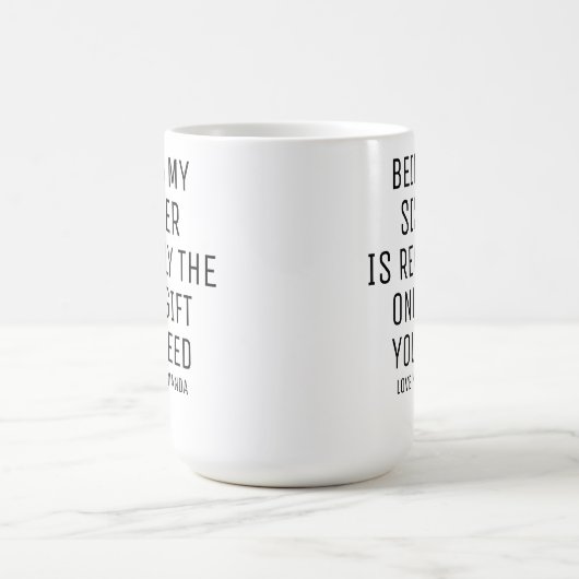 Meine Schwester zu sein ist wirklich das einzige G Kaffeetasse (Mittel)