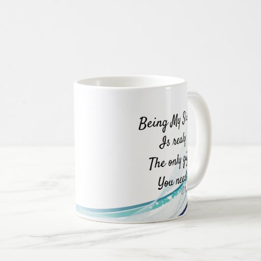 Meine Schwester zu sein ist wirklich das einzige G Kaffeetasse (VorderseiteRechts)