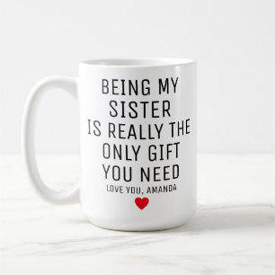 Meine Schwester zu sein, ist wirklich das einzige  Kaffeetasse
