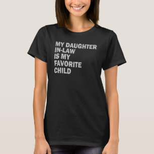 Meine Schwiegertochter ist mein Lieblingskind Fam T-Shirt
