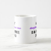 Meine Schwiegertochter ist mein Lieblingskind Kaffeetasse (Mittel)