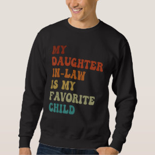 Meine Schwiegertochter ist mein Lieblingskind Lust Sweatshirt