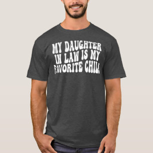 Meine Schwiegertochter ist mein Lieblingskind T-Shirt