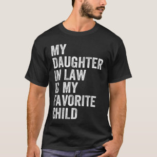 Meine Schwiegertochter ist mein Lieblingskind Vate T-Shirt