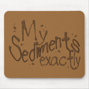 Meine Sedimente genau Mousepad
