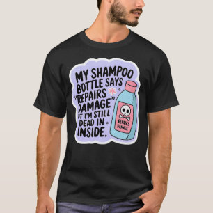 Meine Shampoo-Flasche sagt Reparaturen Schaden imm T-Shirt