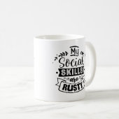 Meine Sozialkompetenzen sind rostige, komische Int Kaffeetasse (VorderseiteRechts)