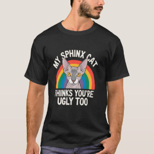 Meine Sphinx-Katze findet dich auch hässlich T-Shirt