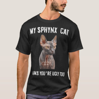 Meine Sphynx-Katzenjammer denkt, du bist hässlich T-Shirt