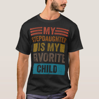 Meine Stieftochter ist mein Lieblingskind Lustige  T-Shirt