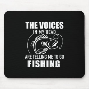 Meine Stimme sagt mir, zum Angeln zu gehen Mousepad