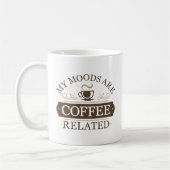 Meine Stimmungen sind Kaffee verwandt Kaffeetasse (Links)