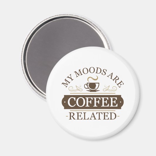 Meine Stimmungen sind Kaffee verwandt Magnet (Vorderseite/Rückseite)