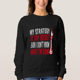 Meine Strategie ist geheim, selbst ich weiß nicht, Sweatshirt